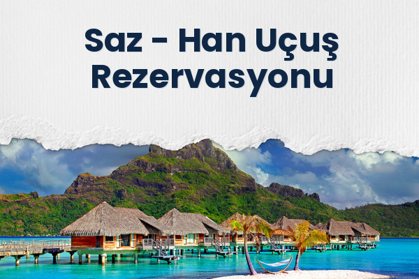Saz → Han Uçuş Rezervasyonu