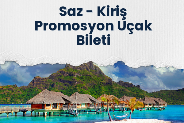 Saz → Kiriş Promosyon Uçak Bileti
