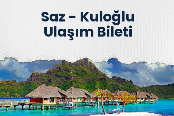 Saz → Kuloğlu Ulaşım Bileti