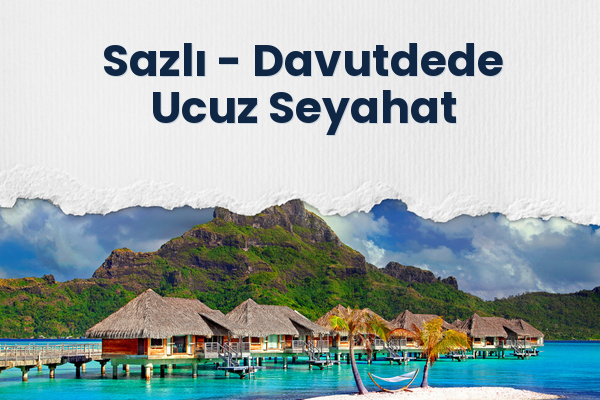 Sazlı → Davutdede Ucuz Seyahat