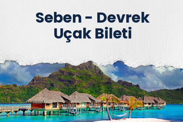 Seben → Devrek Uçak Bileti