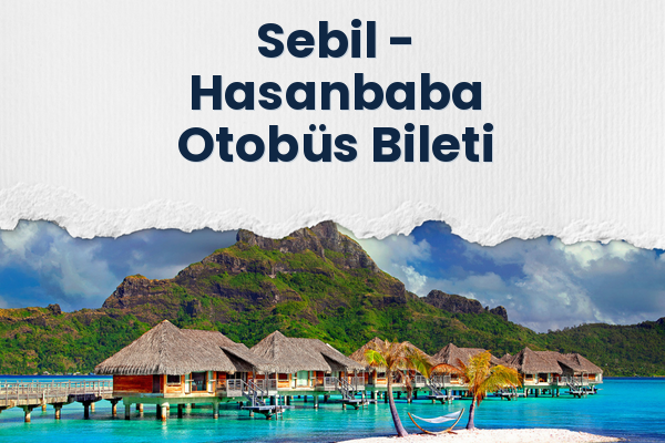 Sebil → Hasanbaba Otobüs Bileti