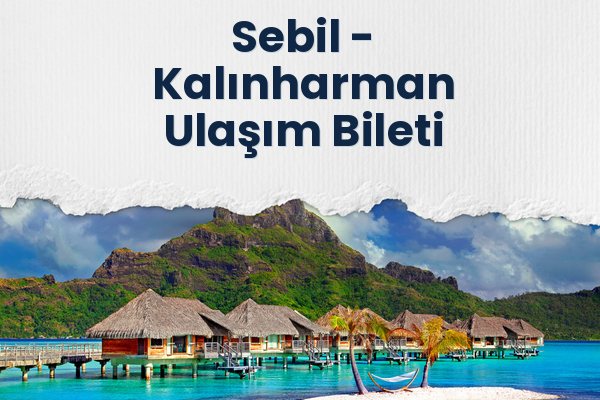 Sebil → Kalınharman Ulaşım Bileti