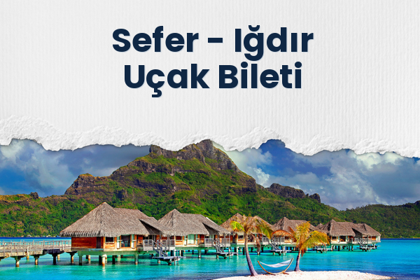 Sefer → Iğdır Uçak Bileti