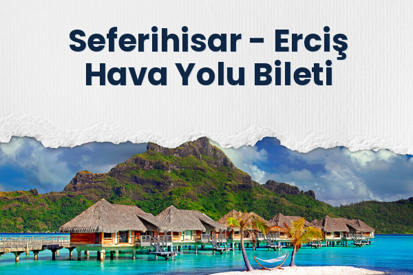 Seferihisar → Erciş Hava Yolu Bileti