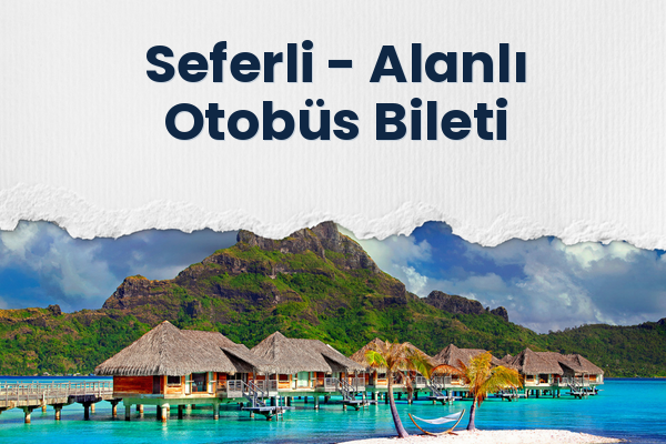 Seferli → Alanlı Otobüs Bileti