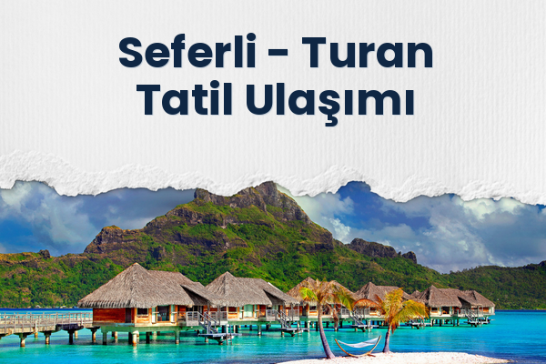 Seferli → Turan Tatil Ulaşımı