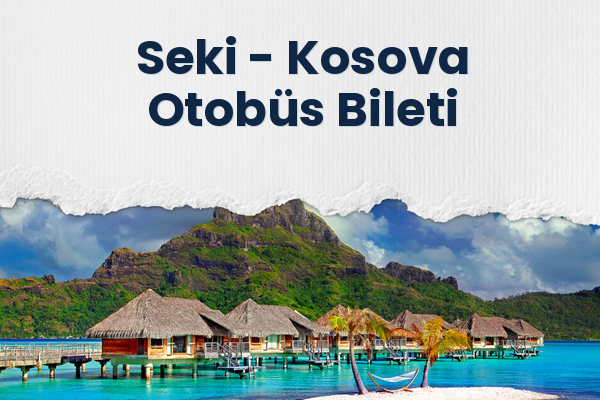 Seki → Kosova Otobüs Bileti