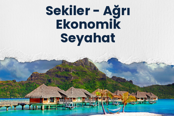Sekiler → Ağrı Ekonomik Seyahat