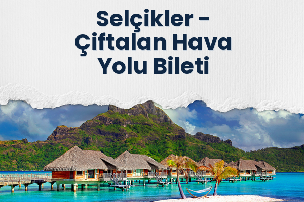 Selçikler → Çiftalan Hava Yolu Bileti