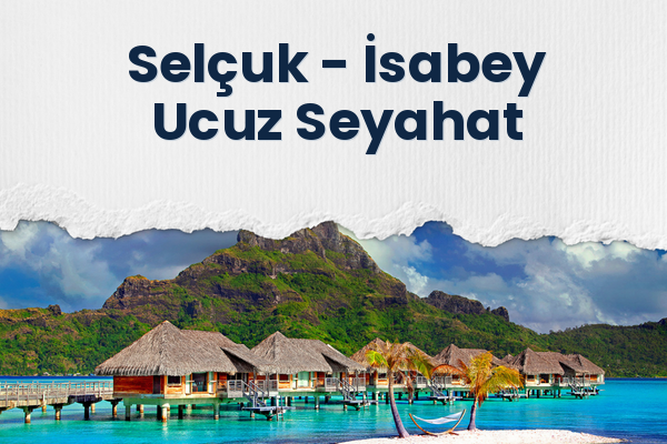 Selçuk → İsabey Ucuz Seyahat