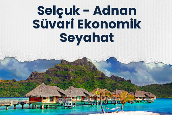 Selçuk → Adnan Süvari Ekonomik Seyahat