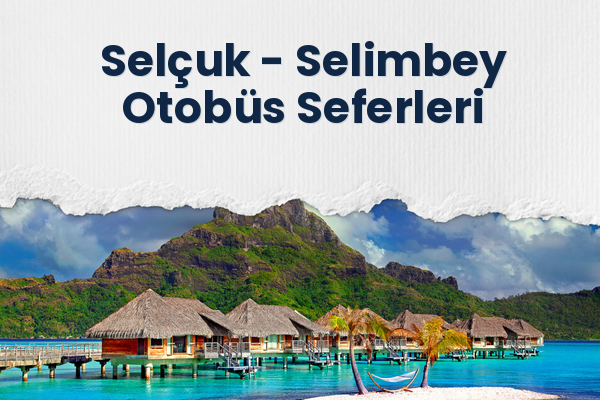 Selçuk → Selimbey Otobüs Seferleri