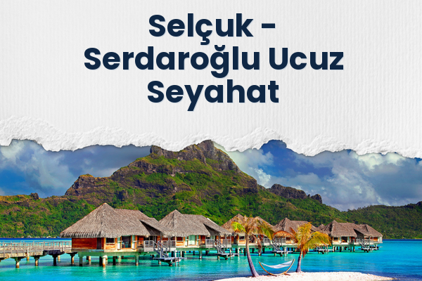 Selçuk → Serdaroğlu Ucuz Seyahat