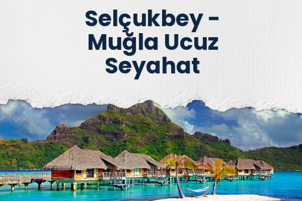 Selçukbey → Muğla Ucuz Seyahat