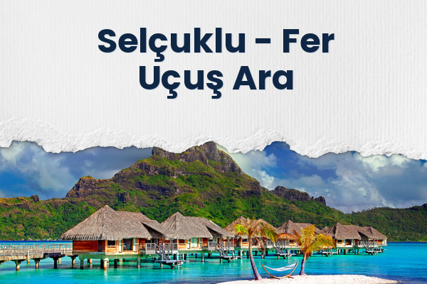 Selçuklu → Fer Uçuş Ara