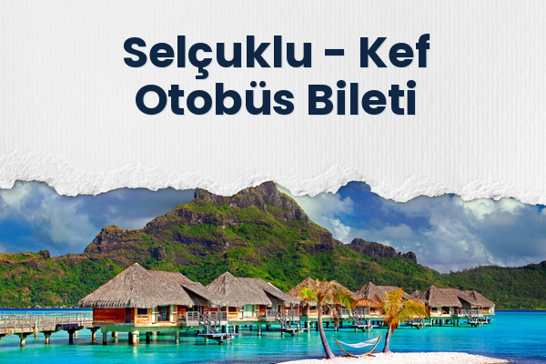 Selçuklu → Kef Otobüs Bileti