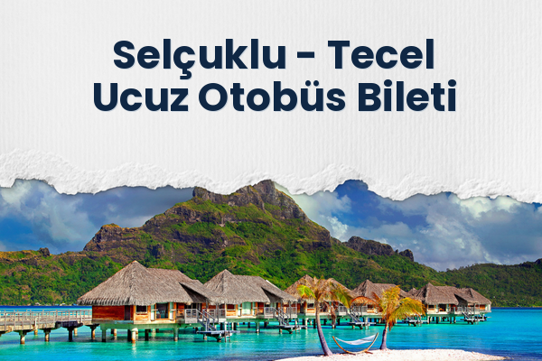 Selçuklu → Tecel Ucuz Otobüs Bileti