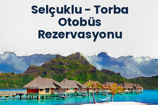 Selçuklu → Torba Otobüs Rezervasyonu