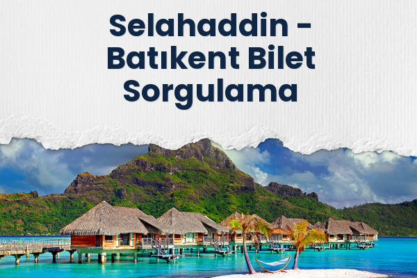 Selahaddin → Batıkent Bilet Sorgulama