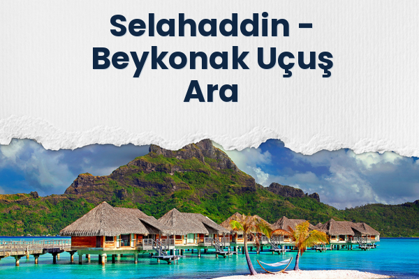 Selahaddin → Beykonak Uçuş Ara