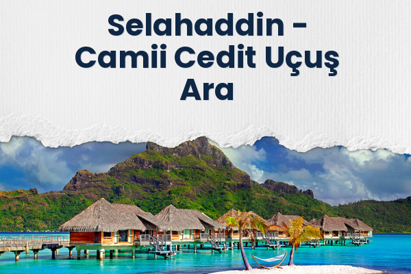 Selahaddin → Camii Cedit Uçuş Ara