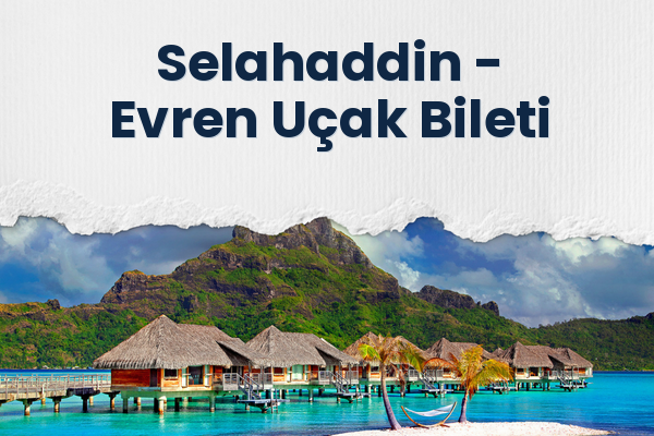 Selahaddin → Evren Uçak Bileti