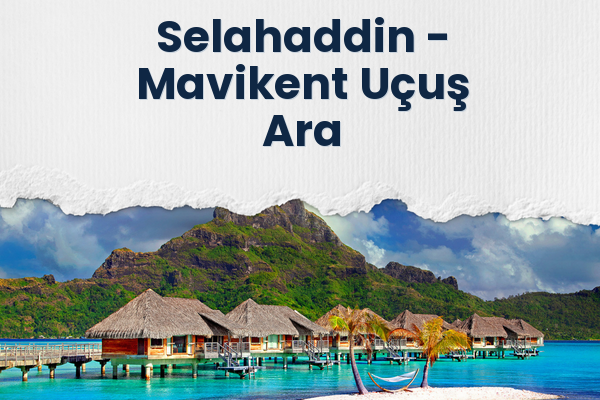 Selahaddin → Mavikent Uçuş Ara