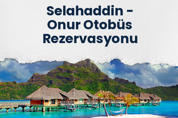 Selahaddin → Onur Otobüs Rezervasyonu