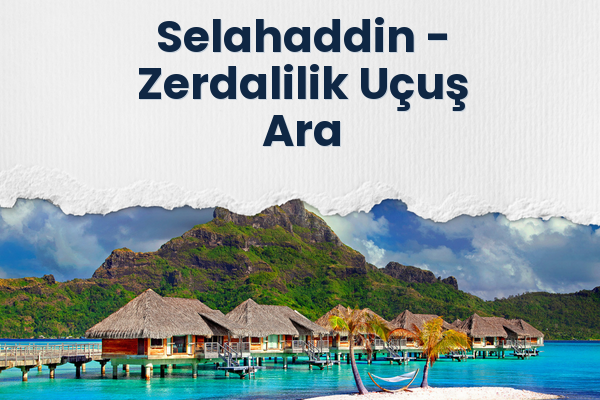 Selahaddin → Zerdalilik Uçuş Ara