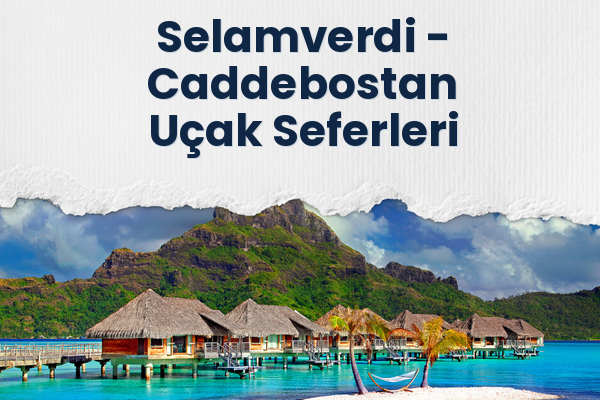 Selamverdi → Caddebostan Uçak Seferleri