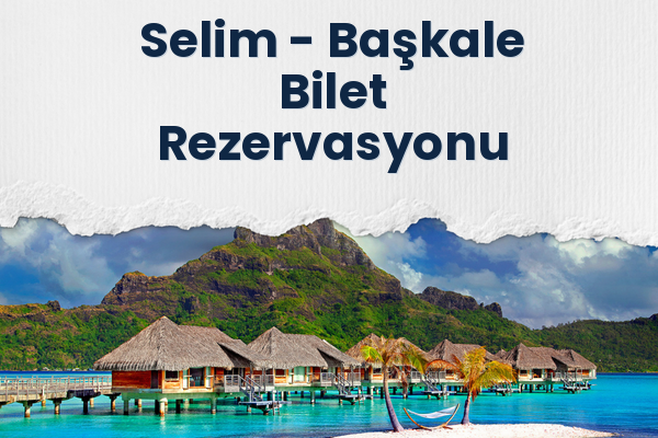 Selim → Başkale Bilet Rezervasyonu