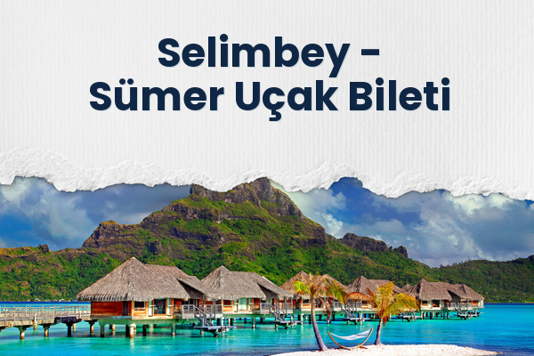 Selimbey → Sümer Uçak Bileti