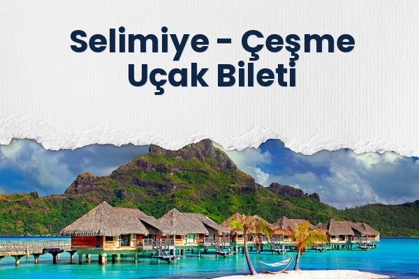 Selimiye → Çeşme Uçak Bileti