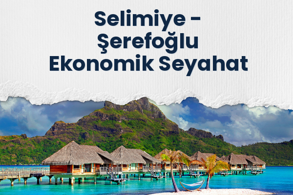 Selimiye → Şerefoğlu Ekonomik Seyahat