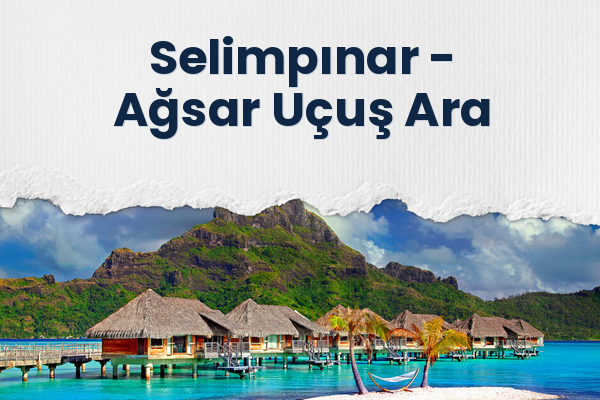 Selimpınar → Ağsar Uçuş Ara