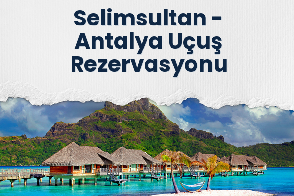 Selimsultan → Antalya Uçuş Rezervasyonu