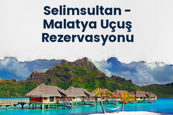 Selimsultan → Malatya Uçuş Rezervasyonu
