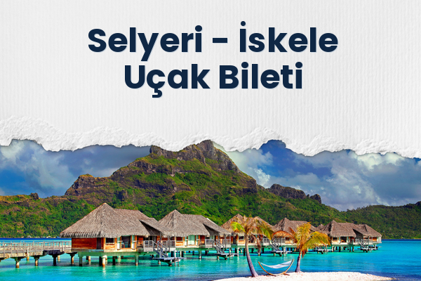 Selyeri → İskele Uçak Bileti
