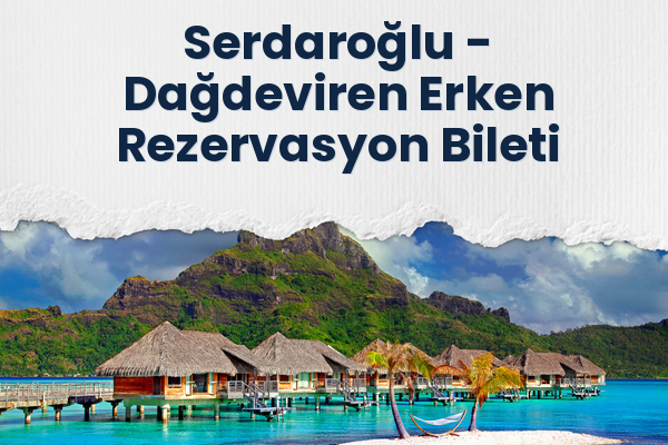 Serdaroğlu → Dağdeviren Erken Rezervasyon Bileti