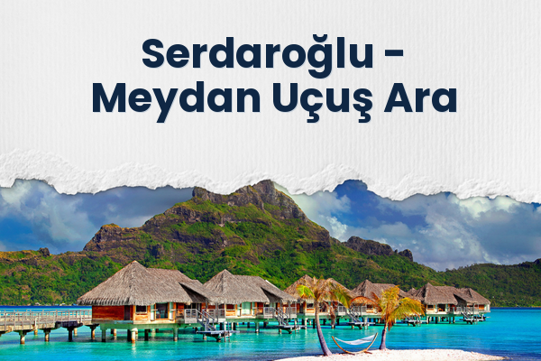 Serdaroğlu → Meydan Uçuş Ara
