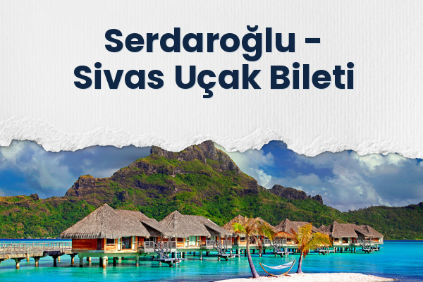 Serdaroğlu → Sivas Uçak Bileti