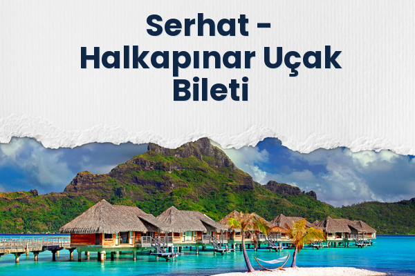Serhat → Halkapınar Uçak Bileti