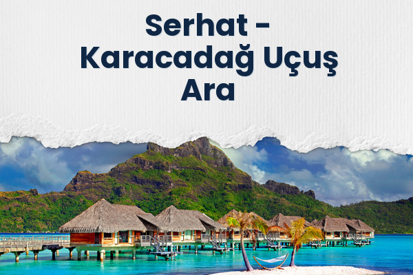 Serhat → Karacadağ Uçuş Ara