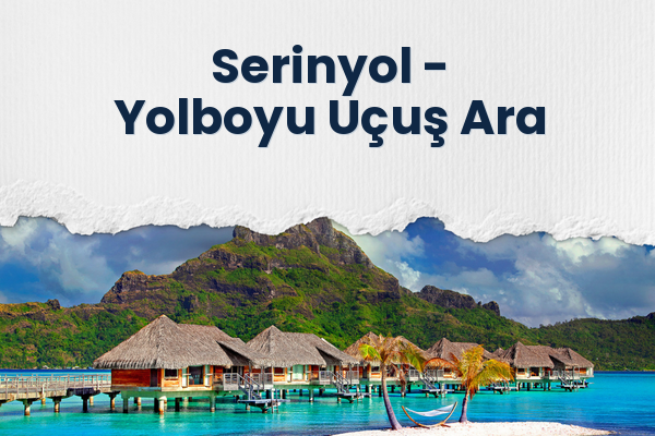 Serinyol → Yolboyu Uçuş Ara