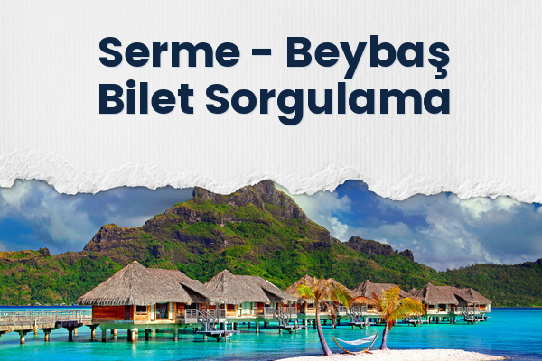 Serme → Beybaş Bilet Sorgulama