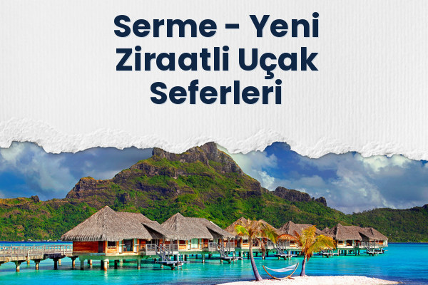 Serme → Yeni Ziraatli Uçak Seferleri