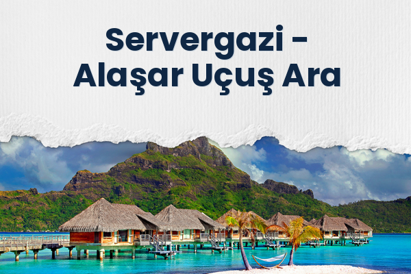 Servergazi → Alaşar Uçuş Ara