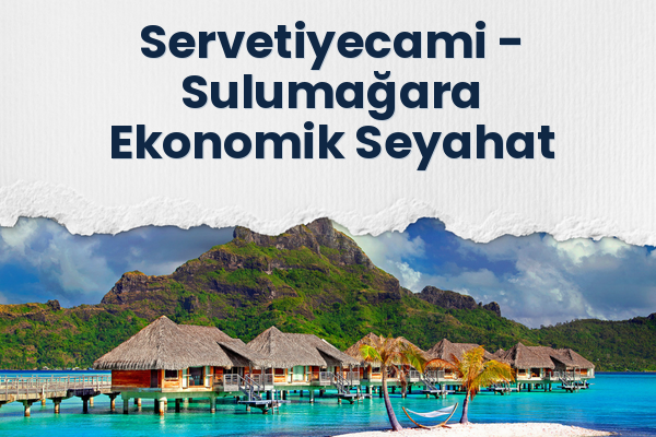 Servetiyecami → Sulumağara Ekonomik Seyahat