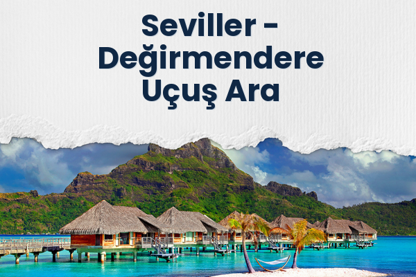 Seviller → Değirmendere Uçuş Ara